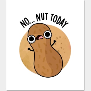 No Nut Today Funny Peanut Pun Posters and Art